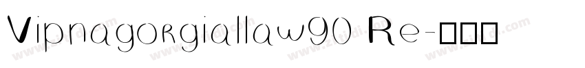 Vipnagorgiallaw90 Re字体转换